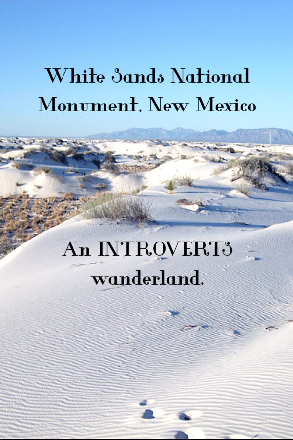 alt="White Sands Monument Park, New Mexico, photo; an ideal Introvert destination."